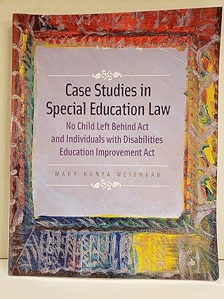 Case Studies in Special Education Law: No Child Left Behind Act and Individuals with Disabilities Education Improvement Act