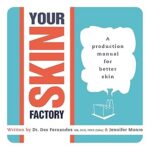 Your Skin Factory - A Production Manual for Better Skin