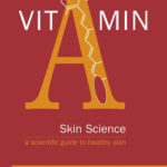 Vitamin A Skin Science - a Scientific Guide to Healthy Skin