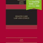 Health Care Law and Ethics: [Connected Ebook] (Aspen Casebook) 10th Edition